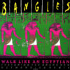 Bangles – Walk Like an Egyptian